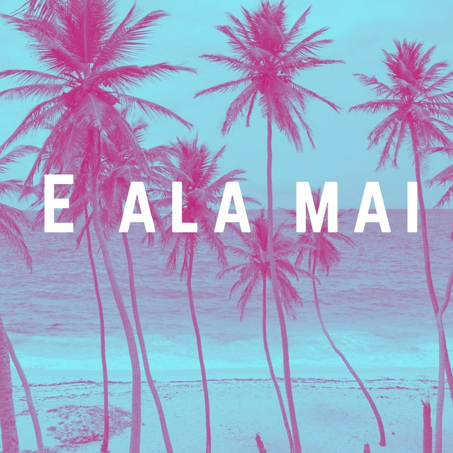 E Ala Mai - Compilation by Various Artists | Spotify