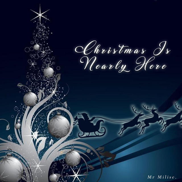 Christmas Is Nearly Here - Single by Mr Milise | Spotify