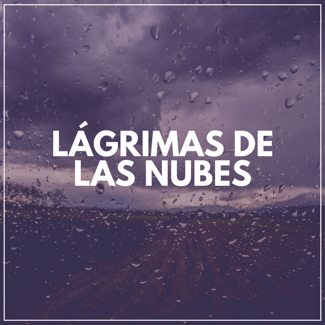 Lágrimas de las Nubes - Album by Sonidos De Truenos y Lluvia | Spotify