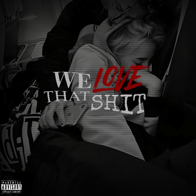 We Love That Shit