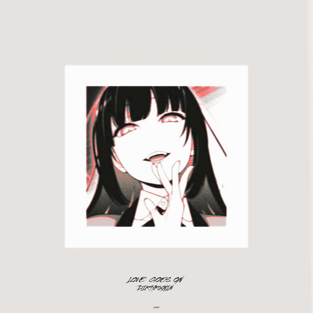 Обкладинка: Love Goes On — DIRTYRXNIN