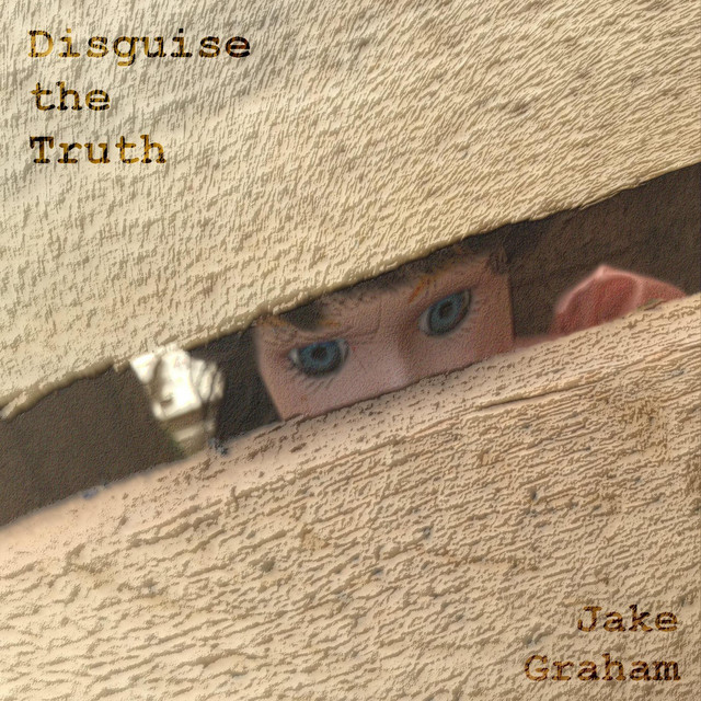 Disguise the Truth - Single by Jake Graham | Spotify