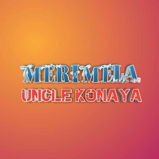 Merimela - Single by Uncle Konaya | Spotify
