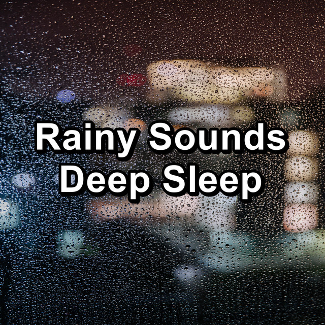 Rainy Sounds Deep Sleep - Album by Nature and Rain | Spotify