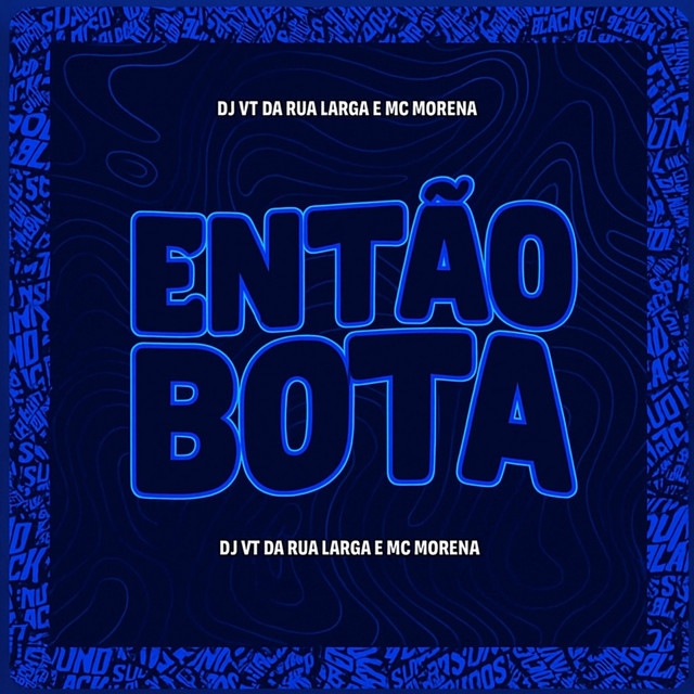 ENTÃO BOTA