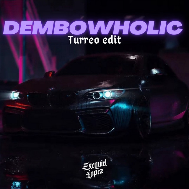 Dembowholic (Turreo Edit)
