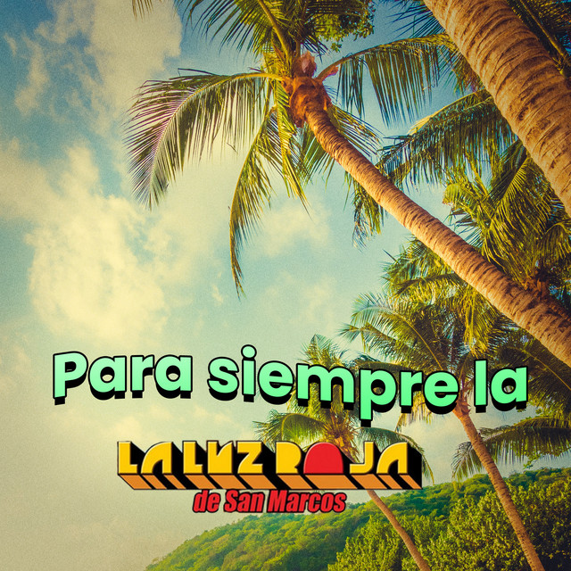 Para Siempre la Luz Roja de San Marcos - Album by La Luz Roja De San ...