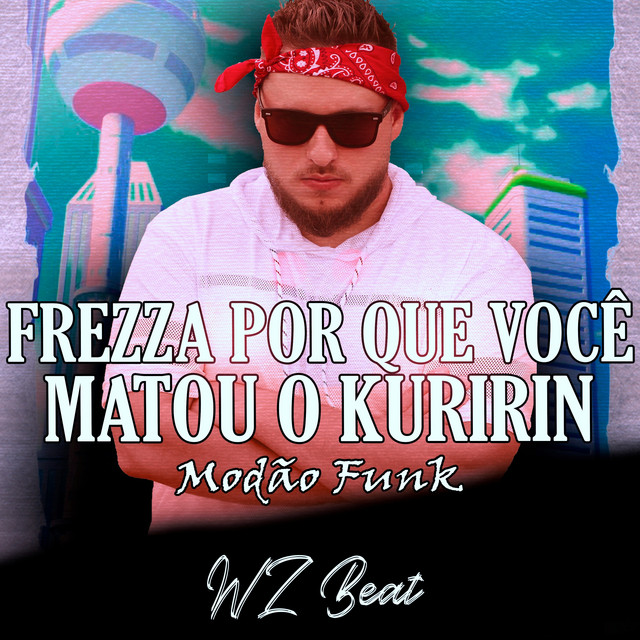 Обкладинка: Frezza por Que Você Matou o Kuririn Modão Funk — WZ Beat
