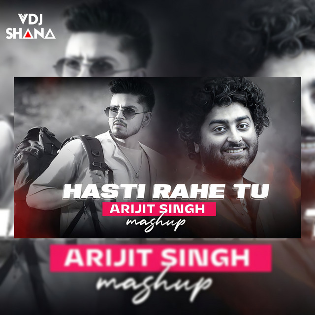 Hasti Rahe Tu X Arijit Singh Mashup
