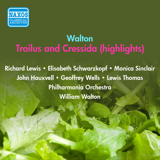 Walton, W.: Troilus and Cressida (Excerpts) (Schwarzkopf, Walton) (1955)