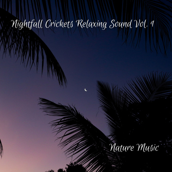 Nature Music: Nightfall Crickets Relaxing Sound Vol. 1 cover art
