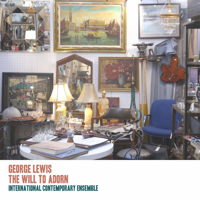 The Will to Adorn: The Music of George Lewis