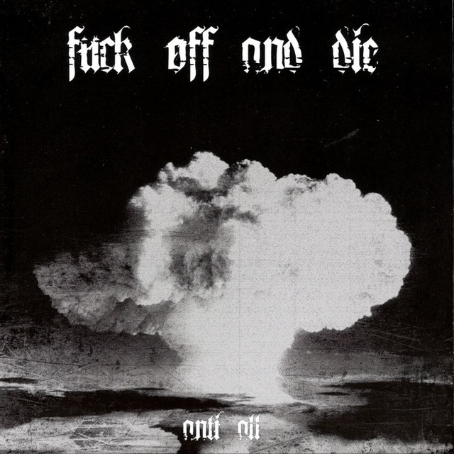Fuck Off and Die! Photo