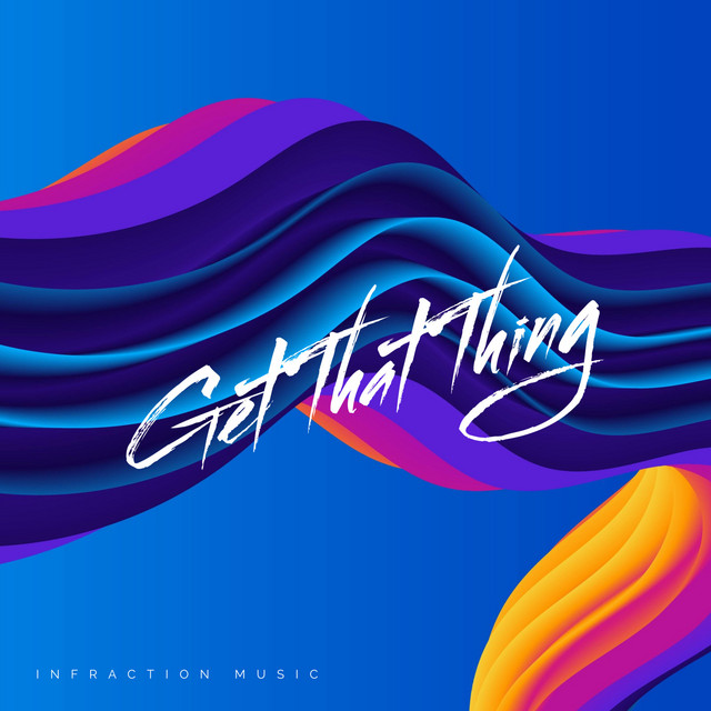 Get That Thing - Single by Infraction Music | Spotify