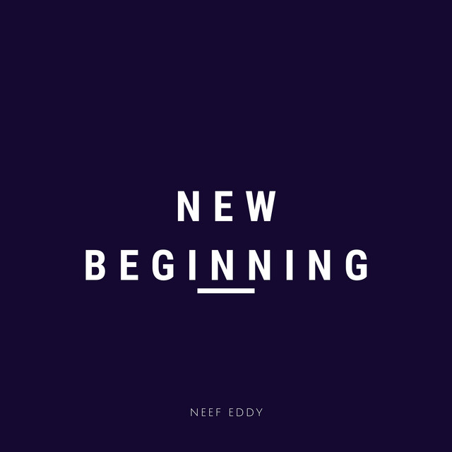 New Beginning - Single by Neef Eddy | Spotify