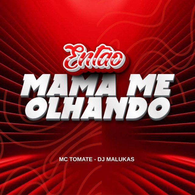 ENTÃO MAMA ME OLHANDO