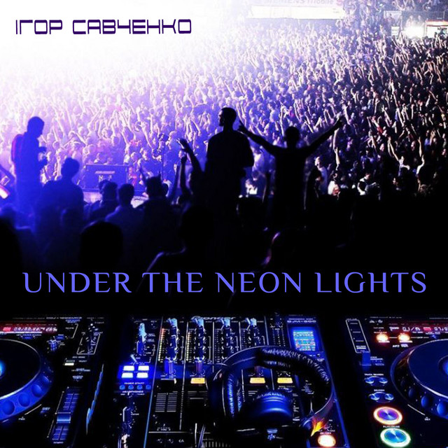 Обкладинка Ігор Савченко — Under the neon lights