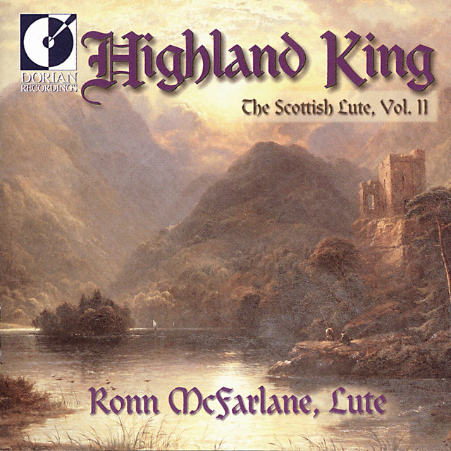 Lute Recital: Mcfarlane, Ronn - Grieve, D. / Beck / Lesslie (Highland King - The Scottish Lute, Vol. 2) cover art