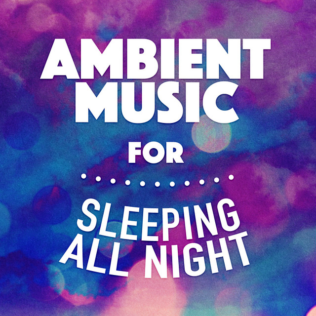 Ambient Music for Sleeping All Night cover art