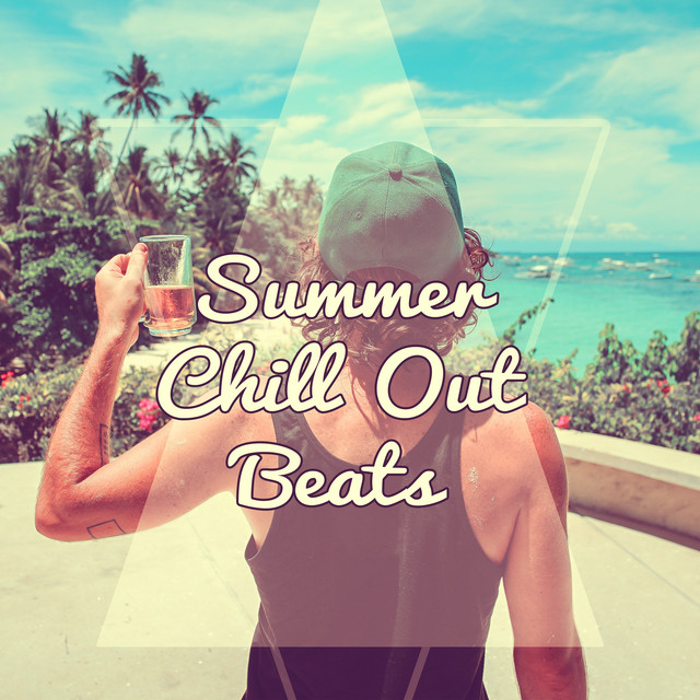 Summer Chill Out Beats – Easy Listening, Summer Songs, Chilled Melodies, Chill Out 2017 cover art