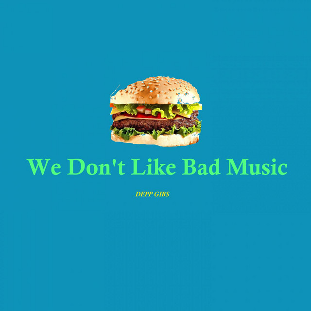 We Don't Like Bad Music??