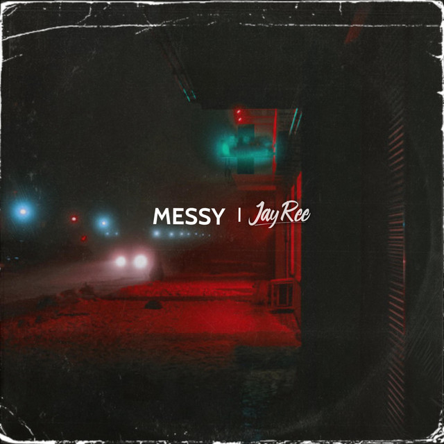 Messy - Single by JAY-REE | Spotify