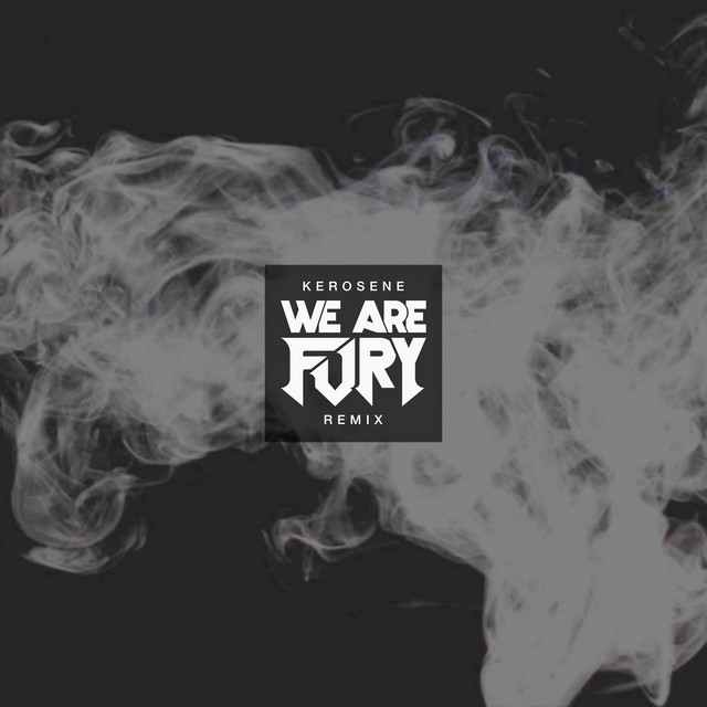 Kerosene - WE ARE FURY Remix