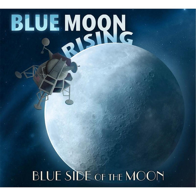 Blue Side of the Moon - Album by Blue Moon Rising | Spotify