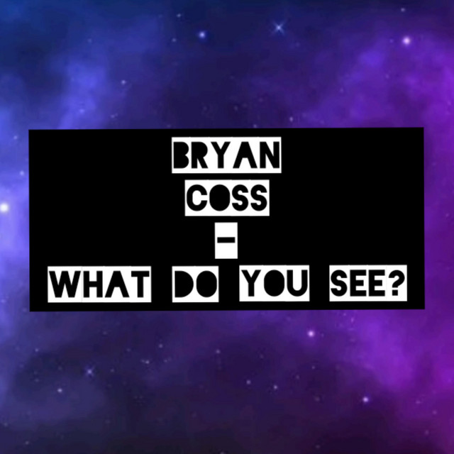 What Do You See? - Single by Bryan Coss | Spotify