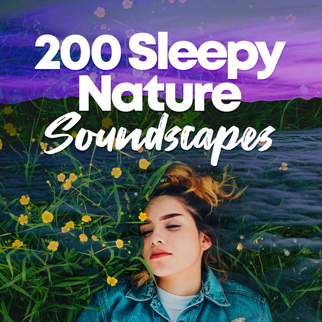 200 Sleepy Nature Soundscapes ! ! ! ! - Album by Sleep Sounds Of Nature ...