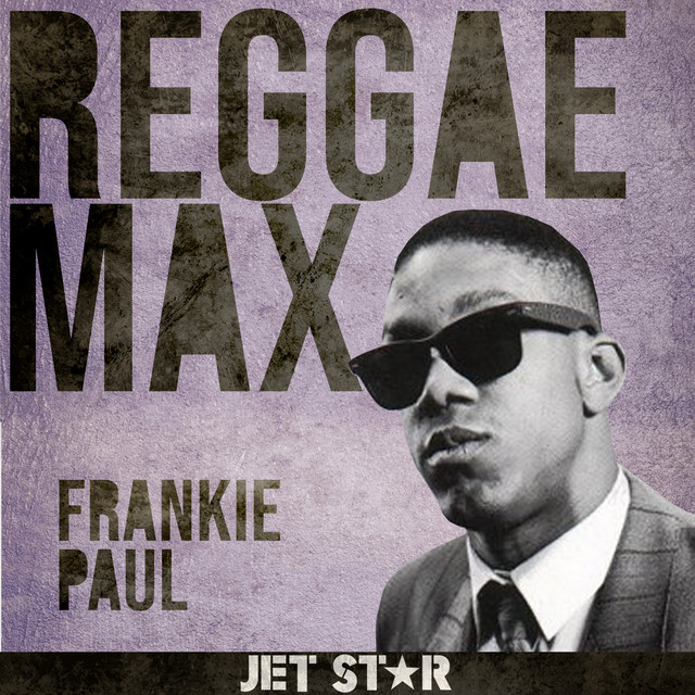 Reggae Max: Frankie Paul - Album by Frankie Paul | Spotify
