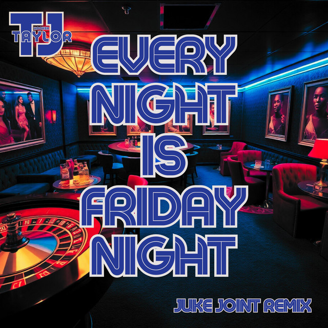EVERY NIGHT IS FRIDAY NIGHT - JUKE JOINT REMIX - song and lyrics by TJ ...