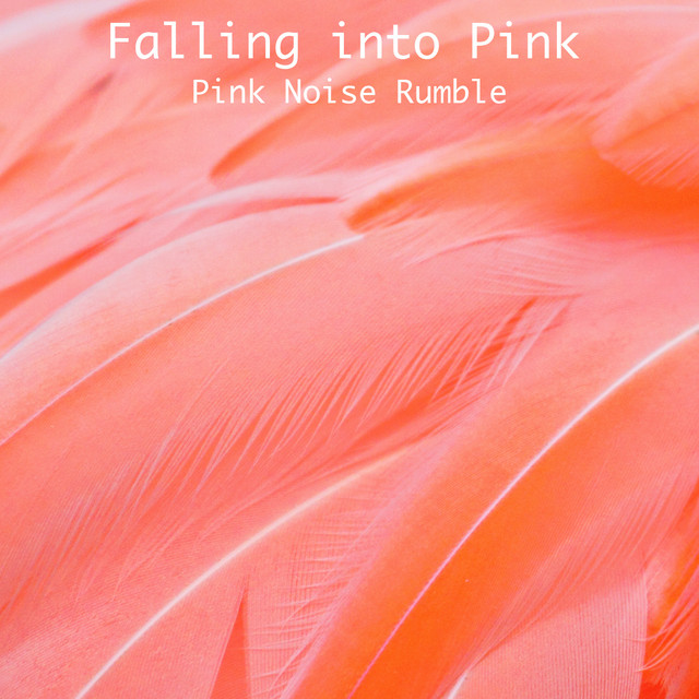 Pink Noise Rumble by Falling into Pink