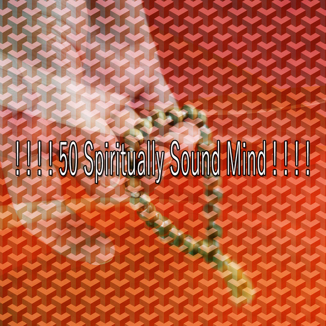 50 Spiritually Sound Mind ! ! ! ! - Album by Entspannungsmusik | Spotify