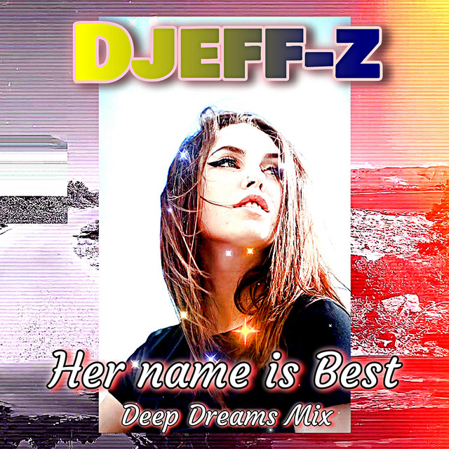 Cover art: Her name is Best - Deep Dreams Mix — Djeff-Z