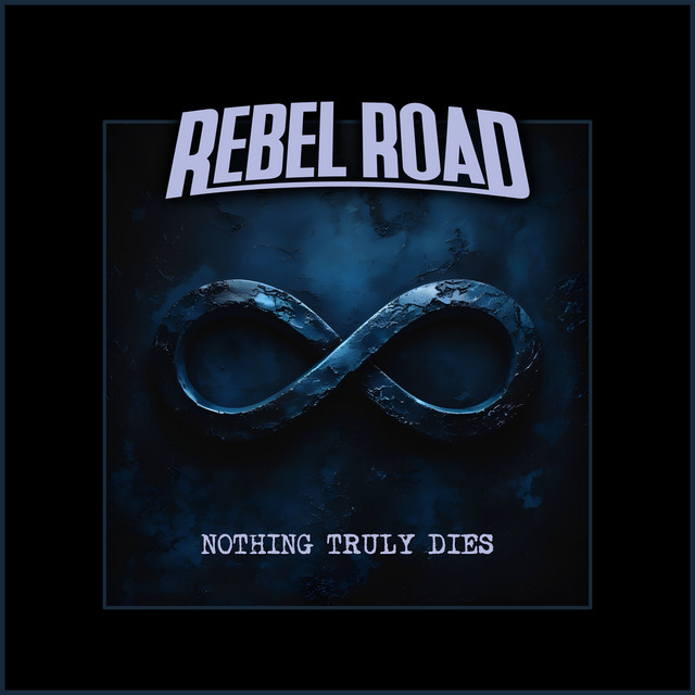 Nothing Truly Dies by Rebel Road album cover