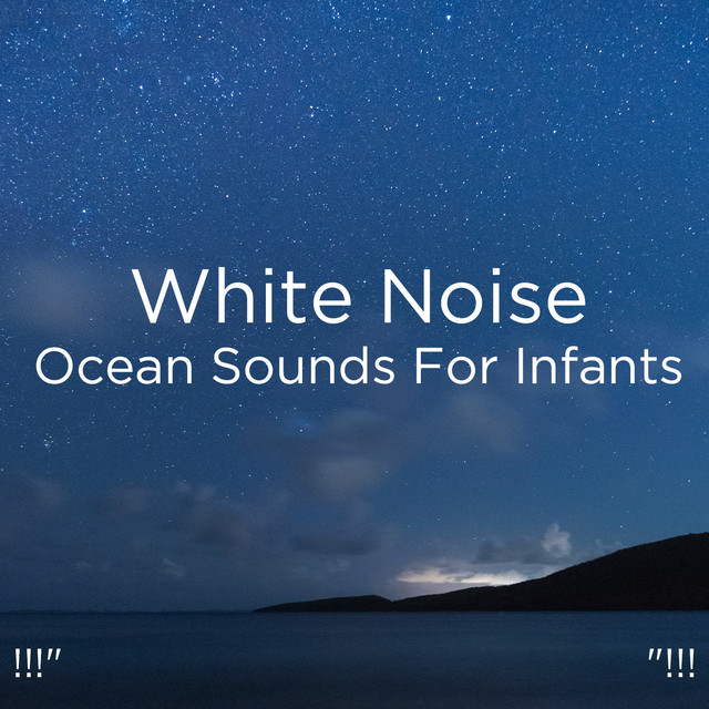 !!!" White Noise Ocean Sounds For Infants "!!! cover art