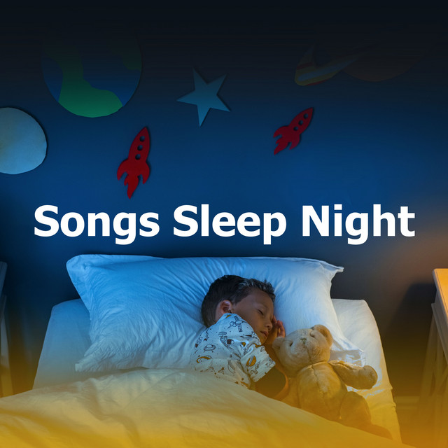Songs Sleep Night - Album by Baby Songs & Lullabies For Sleep | Spotify