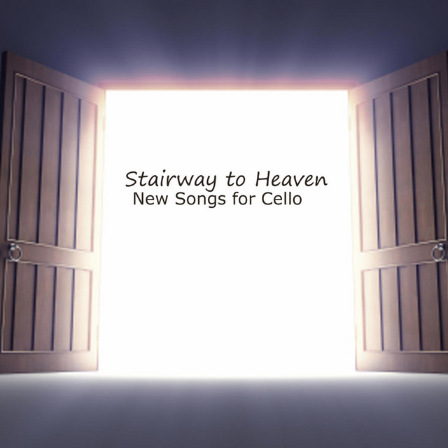 Cello - Stairway to Heaven - New Songs for Cello cover art