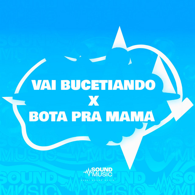 VAI BUCETIANDO X BOTA PRA MAMA