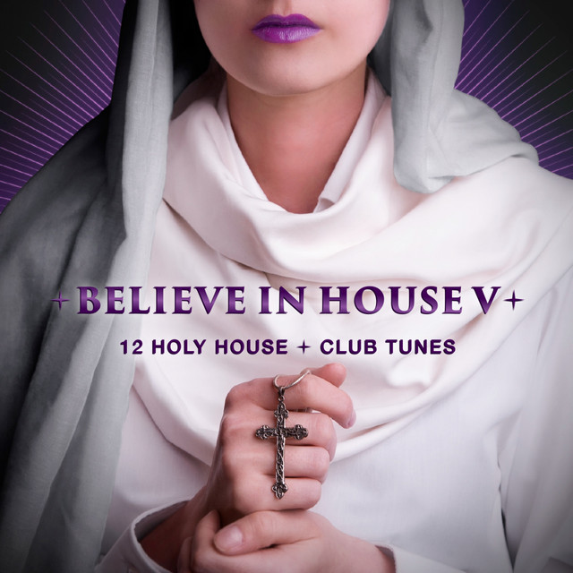 Believe in House 5 - 12 Holy House & Club Tunes cover