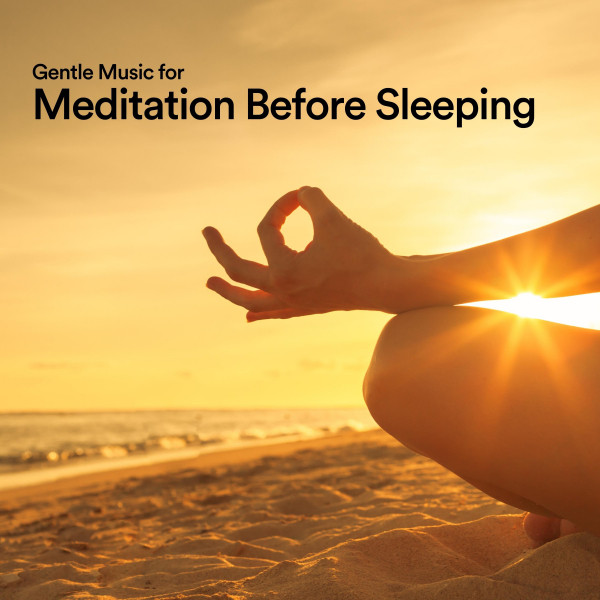 Gentle Music for Meditation Before Sleeping - Album by Restful Sleep ...