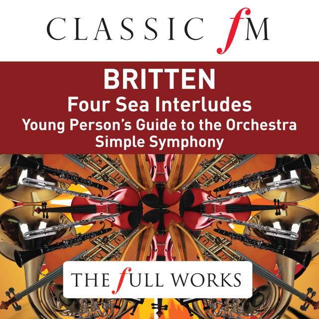 Britten: Four Sea Interludes (Classic FM: The Full Works