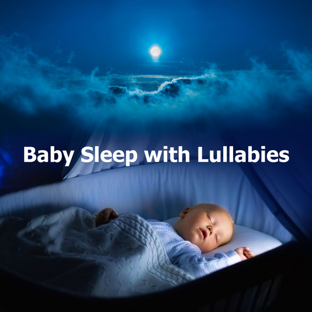 Baby Sleep with Lullabies - Album by Baby Lullaby | Spotify