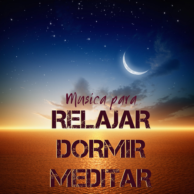 Musica para Relajar, Dormir y Meditar - Canciones Relajantes para Descansar cover art