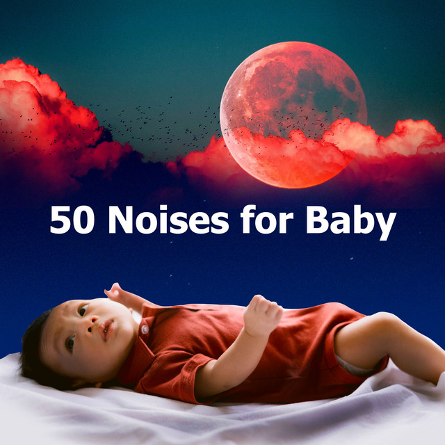 50 Noises for Baby - Album by Musica para Bebes | Spotify
