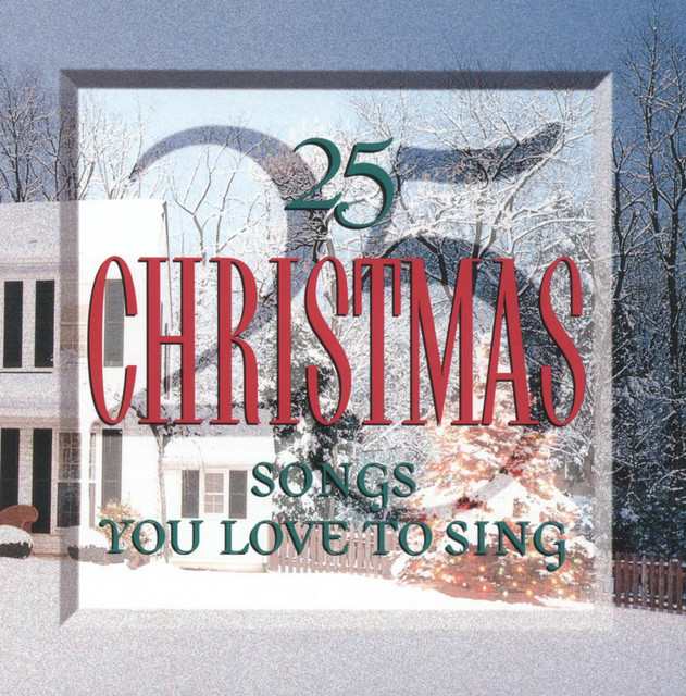 25 Christmas Songs You Love To - Compilation by Various Artists | Spotify