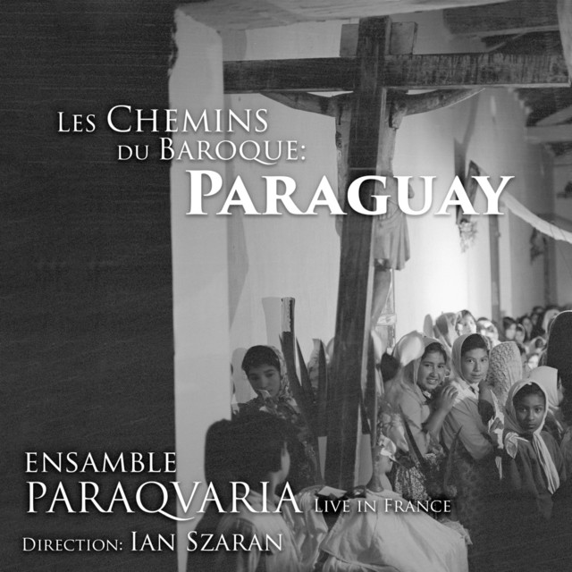 Les Chemins du Baroque: Paraguay - Live in France