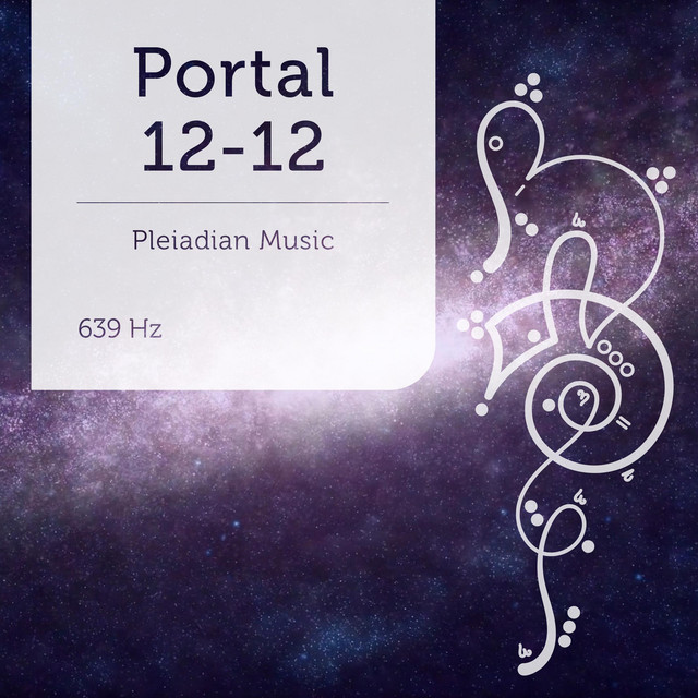 Pleiadian Music – Portal 12-12 639 Hz