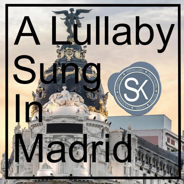 A Lullaby Sung in Madrid - Single by SeKa | Spotify